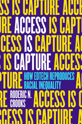 Access Is Capture: How Edtech Reproduces Racial Inequality Online Hot Sale