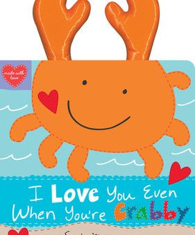 I Love You Even When You re Crabby! Online Sale