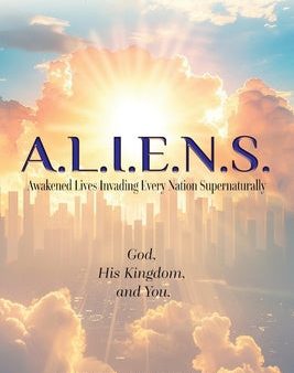 .L.I.E.N.S.: Awakened Lives Invading Every Nation Supernaturally, A Supply