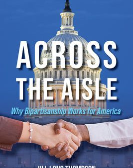 Across the Aisle: Why Bipartisanship Works for America Online Sale