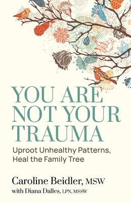 You Are Not Your Trauma: Uproot Unhealthy Patterns, Heal the Family Tree Online Hot Sale