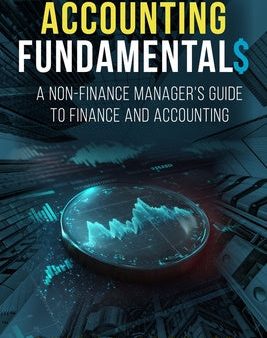 Accounting Fundamentals: A Non-Finance Manager s Guide to Finance and Accounting Supply