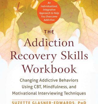 Addiction Recovery Skills Workbook: Changing Addictive Behaviors Using Cbt, Mindfulness, and Motivational Interviewing Techniques, The Supply