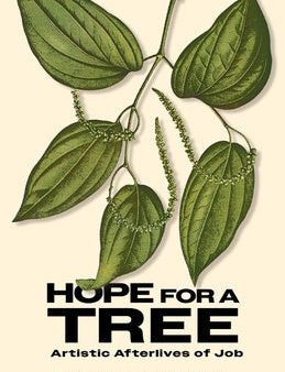 Hope for a Tree: Artistic Afterlives of Job Supply