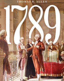 1789: George Washington and the Founders Create America Online Sale